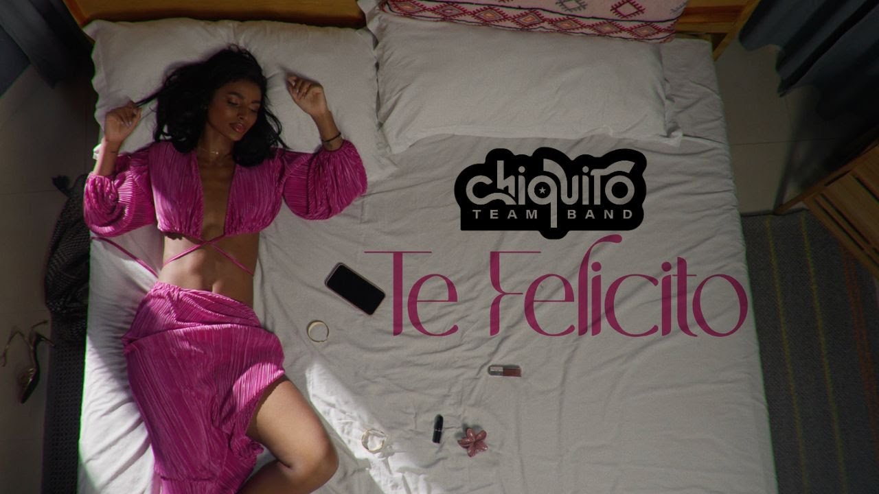 Chiquito Team Band - TE FELICITO (video oficial) 