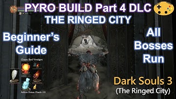 Part 4 Pyromancer Build All Bosses Run + DLC The Ringed City  (Dark Souls 3 Overpowered Op Early)