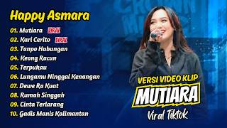 Happy Asmara - MUTIARA - KARI CERITO - TANPO HUBUNGAN || FULL ALBUM DANGDUT KOPLO
