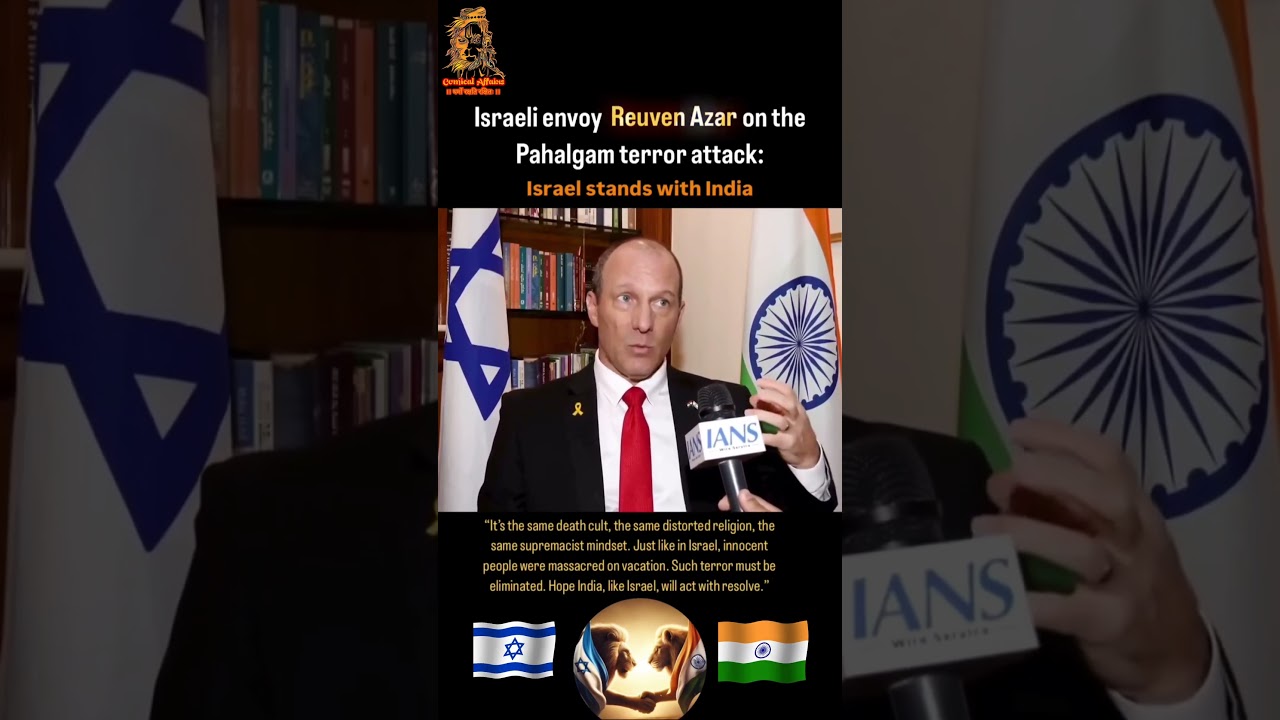 "Israel Stands With India | Envoy Reuven Azar on Pahalgam Attack 🇮🇳🇮🇱" 