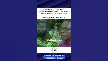 SINGLES, IF YOU ARE AFRAID TO DO THIS, YOU ARE NOT READY FOR MARRIAGE - BISI ADEWALE #shorts #love