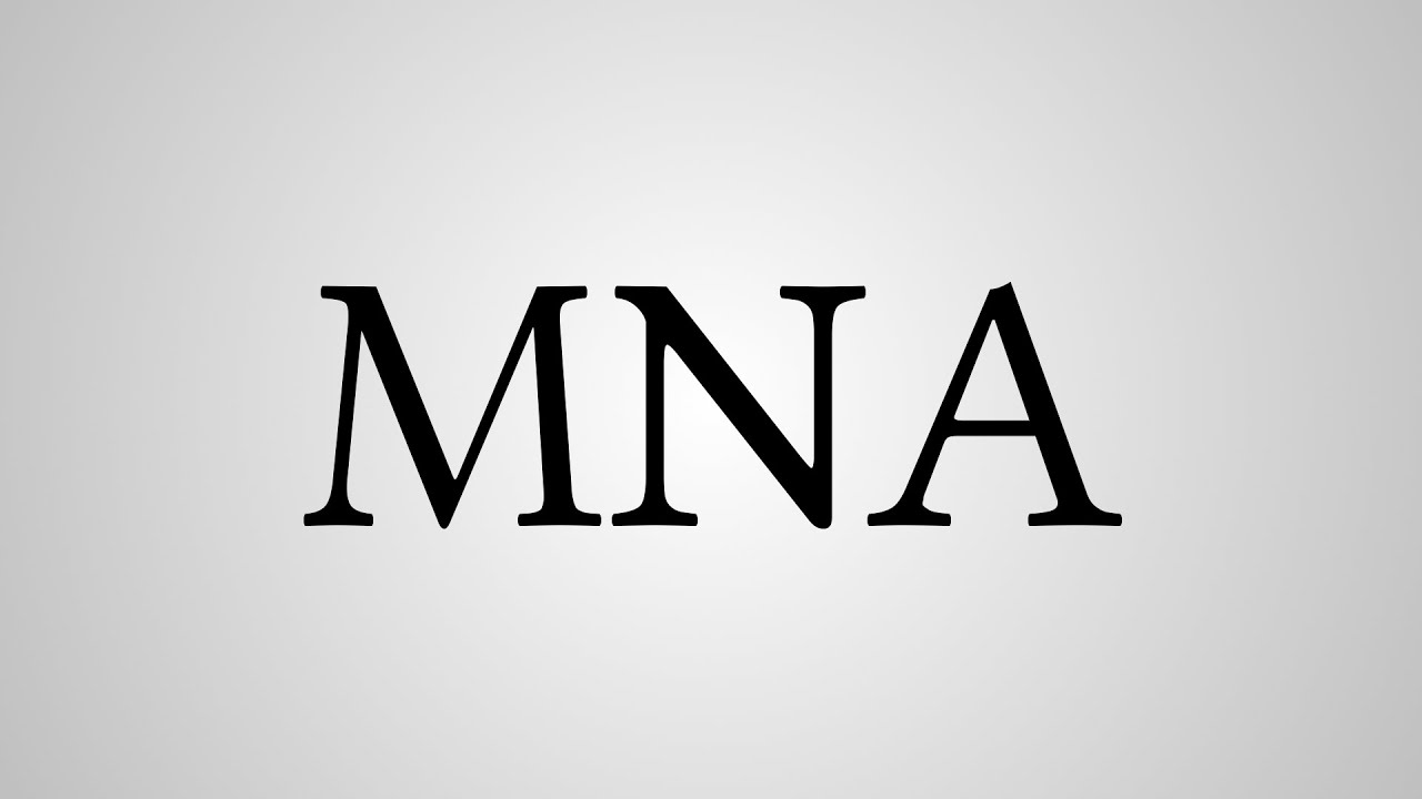 What Does Mna Stands For What Does Mna Stands For