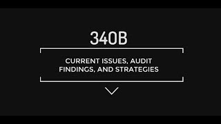 Recorded Webinar: 340B - Current Issues, Audit Findings and Strategies