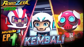 ROBOZETA MUSIM 3 | EPISOD 1: KEMBALI