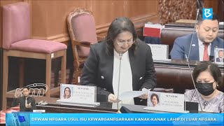 Dewan Negara usul isu kewarganegaraan kanak-kanak lahir di luar negara