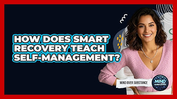 How Does SMART Recovery Teach Self-management? - Mind Over Substance