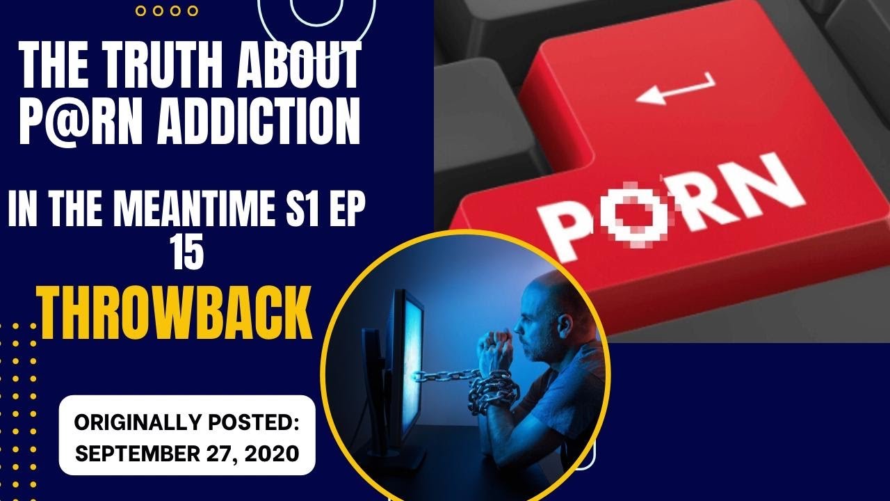 The Truth About P@rn Addiction #throwback #imt