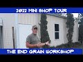 2022 Mini Shop Tour - The End Grain Workshop