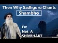 Why Sadhguru Chants &#39;SHAMBHO&#39; If He Is Not A &#39;SHIVBHAKT&#39;? | Sadhguru Time