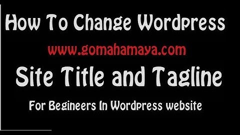 How To Change Wordpress Site Title and Tagline