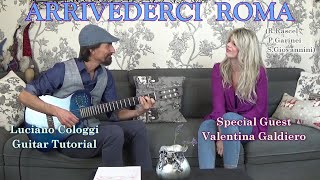 Arrivederci Roma - Luciano Cologgi guitar tutorial - Special Guest Valentina Galdiero