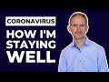 Coronavirus - How I&#39;m Staying Well Physically and Mentally