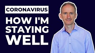 Coronavirus - How I&#39;m Staying Well Physically and Mentally