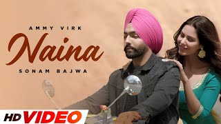 Naina (HD Video) | Ammy Virk | Sonam Bajwa | New Punjabi Songs 2024 | Latest Punjabi Songs 2024