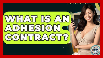 What Is An Adhesion Contract? - Learn As An Adult