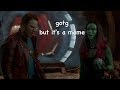 Guardians of the galaxy but its a meme
