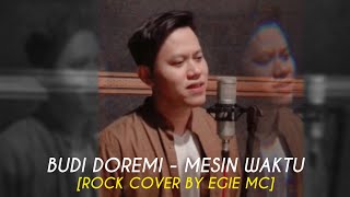 Budi Doremi - Mesin Waktu (Rock Cover) by Egie Mc