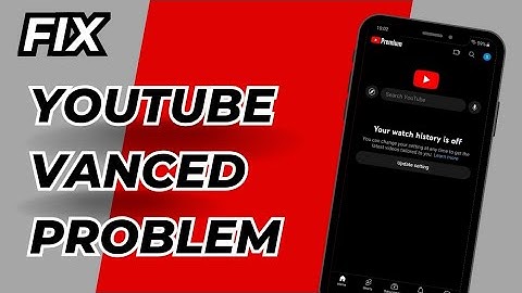 Fix YouTube vanced Problem 