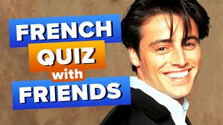 Learn French with TV Shows: Friends French Quiz