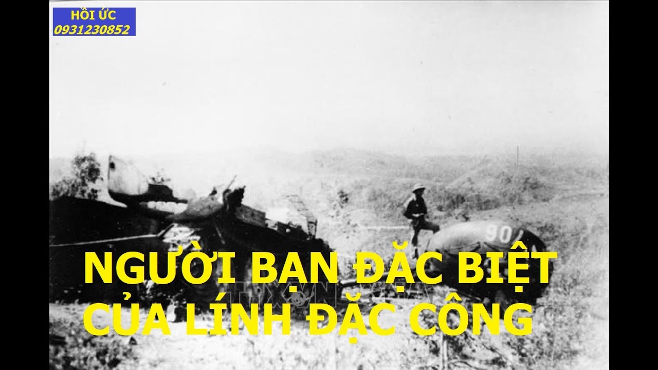 HỒI ỨC / NGƯỜI BẠN ĐẶC BIỆT CỦA LÍNH ĐẶC CÔNG  / đặc công / kccm