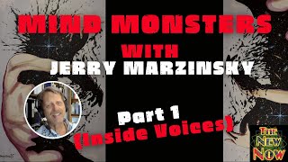 Mind Monsters With Jerry Marzinsky - Part 1 - Inside Voices