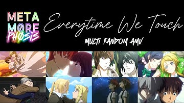 【Everytime We Touch】♡ Multi Fandom AMV