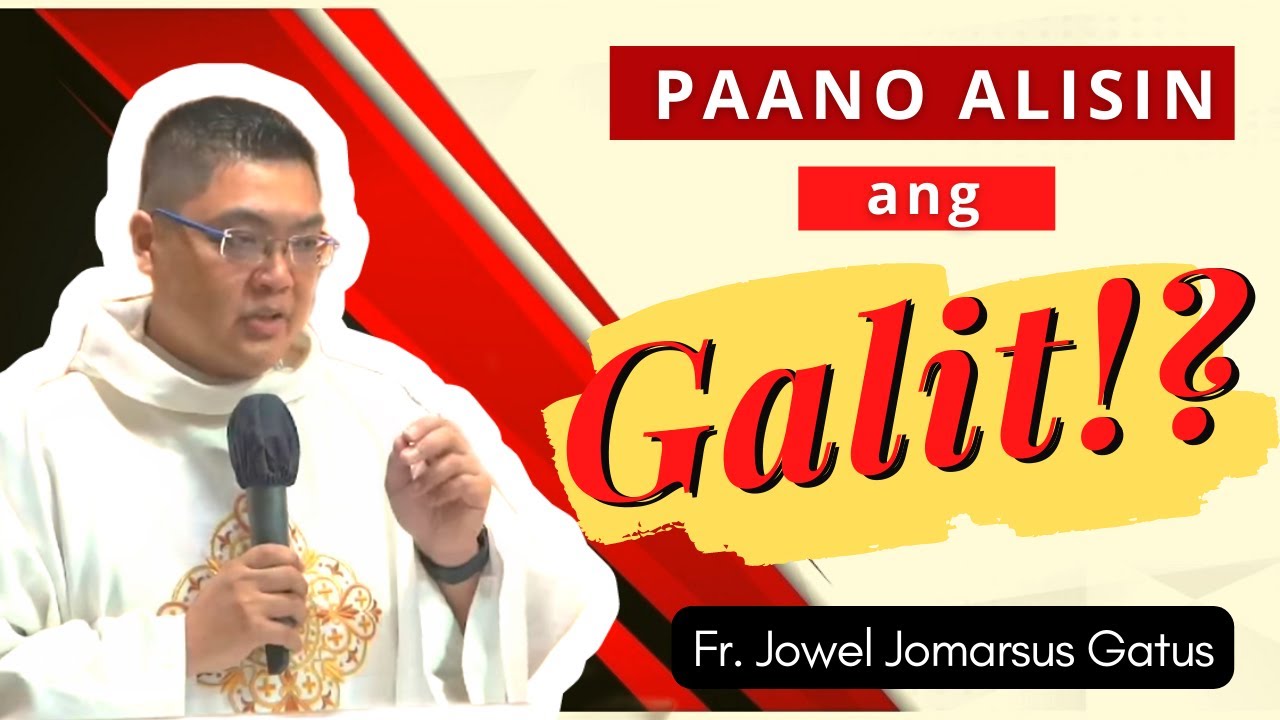 MUST WATCH HOMILY!!! PAANO ALISIN ANG GALIT?! FR. JOWEL JOMARSUS GATUS