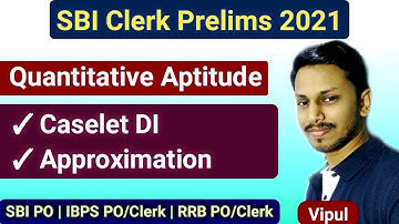 SBI Clerk & RRB PO 2021 | Approximation, Simplification & Caselet DI |Quantitative Aptitude by Vipul