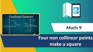 9.2.4 (a) Four non collinear points make a Square by Distance Formula