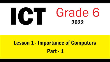 Grade 6 ICT - English Medium - Lesson 1 - Importance of Computers - Part 1 - 2022