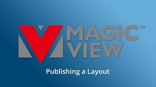 VIA MagicView Tutorial: Publishing Layouts