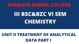 III BSC&BZC VI SEM CHEMISTRY UNIT II  TREATMENT OF ANALYTICAL DATA PART I