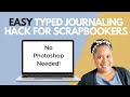 EASY Typed Journaling Hack for Scrapbookers Using MS Word + Vellum! NO Photoshop Needed!