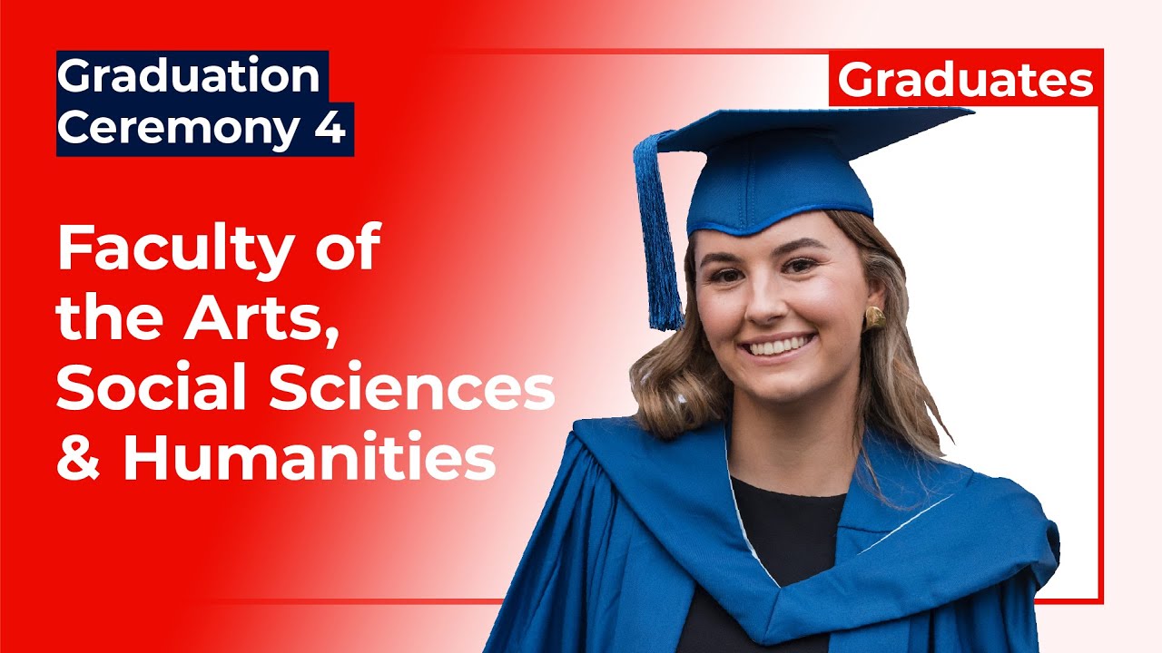 Ceremony 4: Faculty of the Arts, Social Sciences and Humanities - YouTube