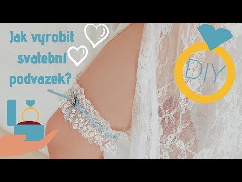 Video: Jak Ušít Podvazek Pro Nevěstu