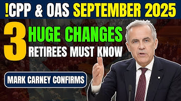 !CPP & OAS september 2025: 3 Huge Changes Retirees Must Know – Mark Carney Confirms