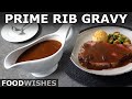 Prime Rib Gravy - Serve with or Instead of Prime Rib - Food Wishes