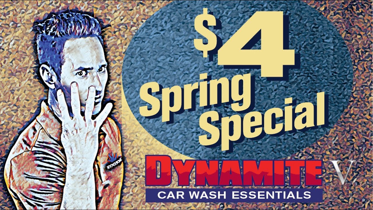 DYNAMITE CAR WASH ESSENTIALS V. Spring Special 444! YouTube