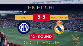 GOLD LEAGUE 12-ROUND «INTER 2-2 REAL MADRID»