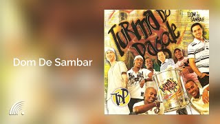 Video thumbnail of "Turma do Pagode - Dom De Sambar - Dom de Sambar"