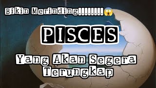 🪅Pisces🪅Bikin Merinding.....😱 Yang Akan Segera Terungkap🫣