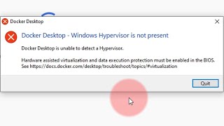 Fix - Docker Desktop for Windows: No hypervisor is present on this system