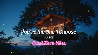 Youre The One I Choose duet S For When You Just Know Theyre The One Crushlove Vibes