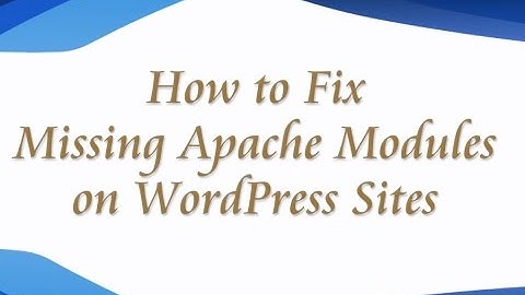 How to Fix Missing Apache Modules on WordPress Site