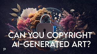 [TechBites] The Big Question: Can You Copyright AI-Generated Art