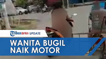 Geger Video Viral Wanita Bugil Naik Motor Keliling Samarinda, sang Ibu Angkat Bicara & Ungkap Fakta