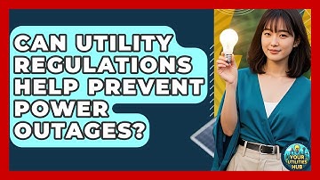 Can Utility Regulations Help Prevent Power Outages? - Your Utilities Hub