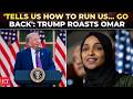 'Ilhan, GO BACK to your country': Trump MOCKS Omar as Minnesota Somali fraud explodes