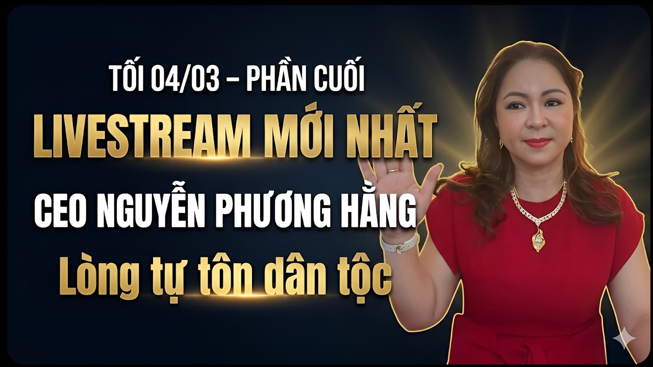 TỐI 04/03 PHẦN CUỐI: LIVESTREAM MỚI NHẤT CEO NGUYỄN PHƯƠNG HẰNG - Lời khuyên kinh tế 2026