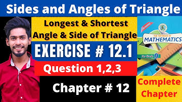 Exercise 12.1 Side & angle of Triangle | Class 9 new math book Karachi board |Longest shortest angle